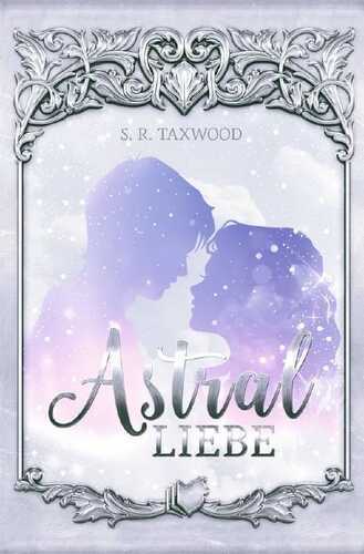 Astralliebe — S. R. Taxwood