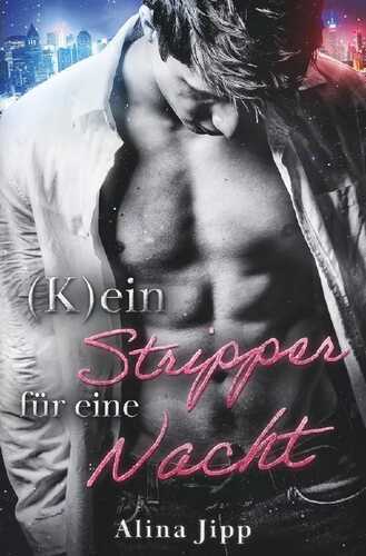 (K)ein Stripper für eine Nacht