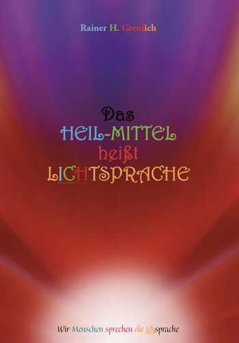Das Heil-Mittel heißt Lichtsprache