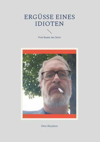 Ergüsse eines Idioten — Otto Heydorn