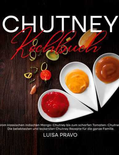 Chutney Kochbuch — Luisa Pravo