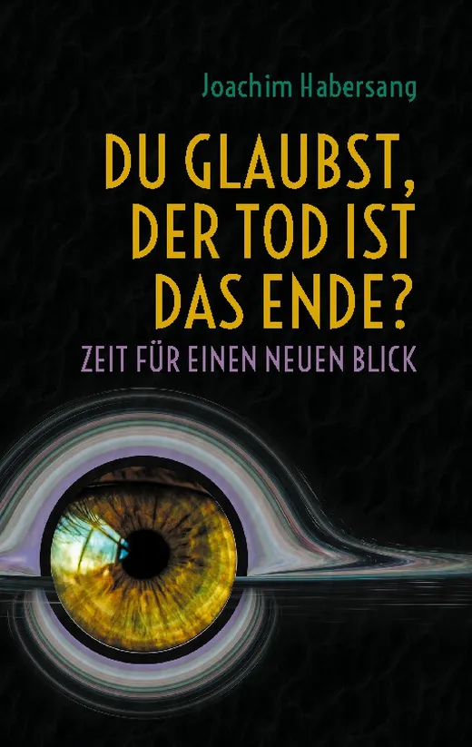 Du glaubst, der Tod ist das Ende?