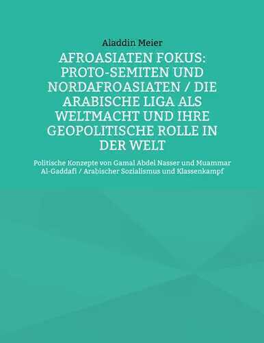 Afroasiaten Fokus: Proto-Semiten und Nordafroasiaten / Die Arabische Liga als Weltmacht und ihre geopolitische Rolle in der Welt