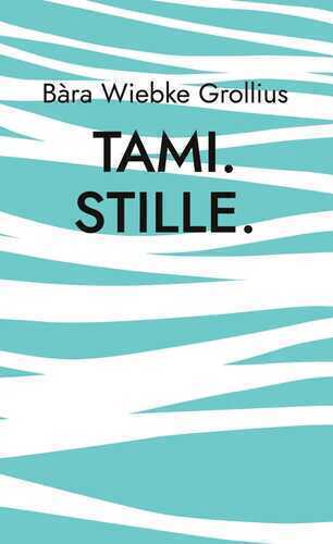 Tami. Stille. — Bára Wiebke Grollius