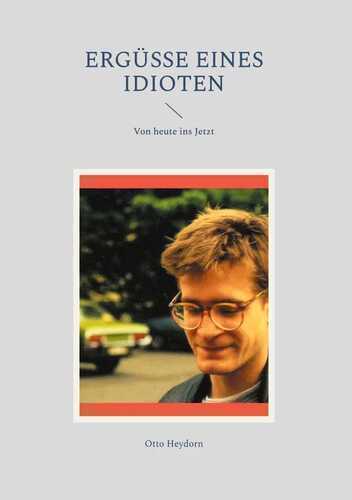 Ergüsse eines Idioten — Otto Heydorn
