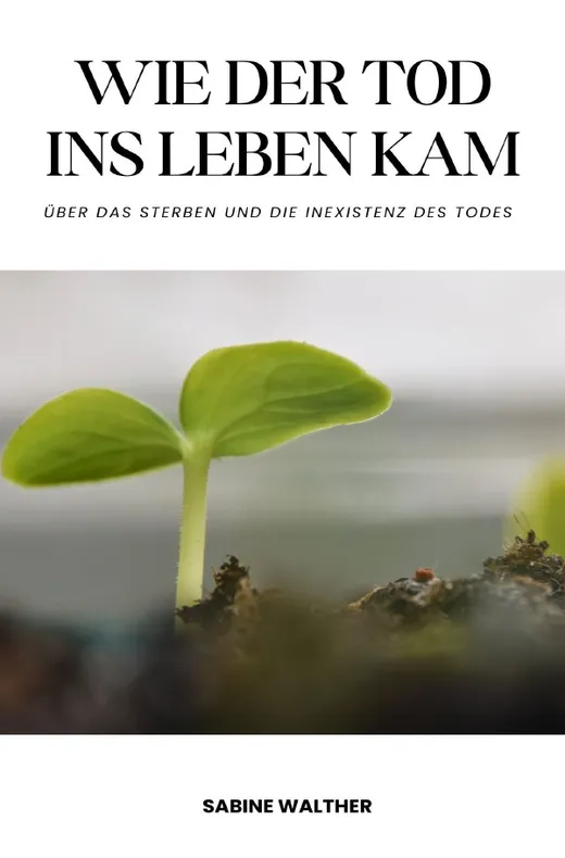 Wie der Tod ins Leben kam