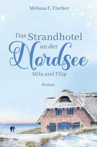 Strandhotel-Reihe / Das Strandhotel an der Nordsee - Mila und Filip