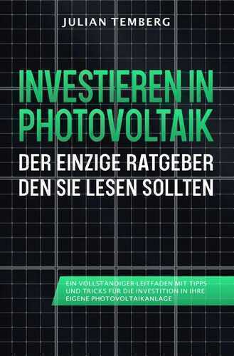 Investieren in Photovoltaik: Der einzige Ratgeber den Sie lesen sollten