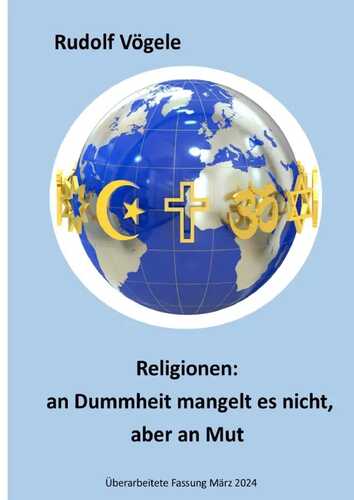 Religionen: an Dummheit mangelt es nicht, aber an Mut