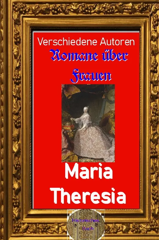 Romane über Frauen / Romane über Frauen, 34. Maria Theresia