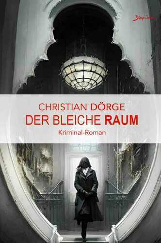 Der bleiche Raum — Christian Dörge
