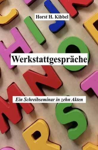 Werkstattgespräche — Horst H. Kibbel