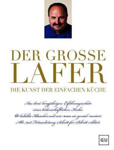 Der große Lafer- Die Kunst der einfachen Küche.