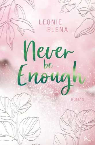 Never Be Enough — Leonie Elena