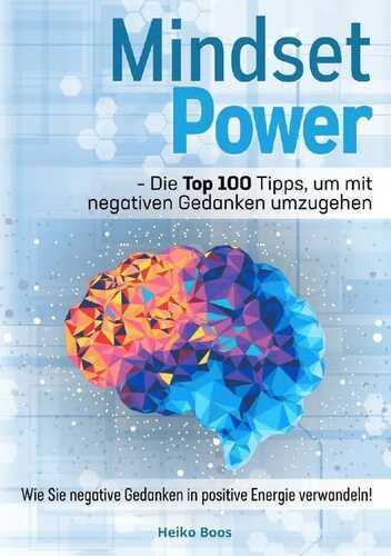 Mindset Power - Die Top 100 Tipps, um mit negativen Gedanken umzugehen