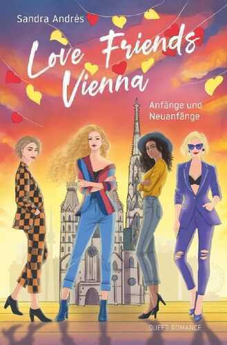 Love Friends Vienna. Staffel 1: Anfänge und Neuanfänge