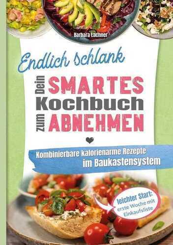 Endlich schlank - Dein SMARTES Kochbuch zum Abnehmen