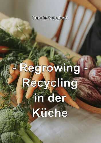 Regrowing — Traude Schubert