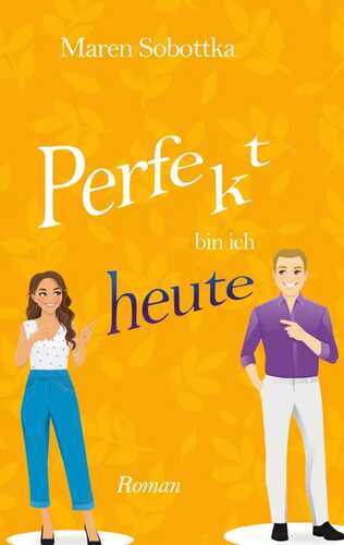 Perfekt bin ich heute
