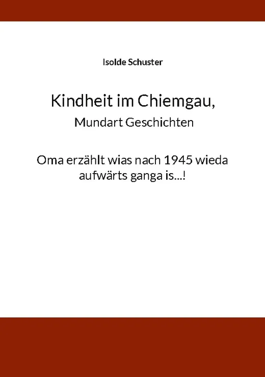 Kindheit im Chiemgau, Mundart Geschichten