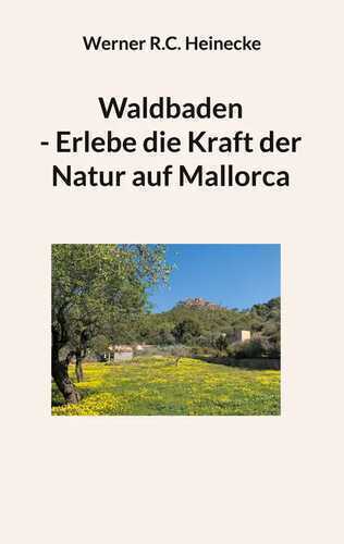 Waldbaden - Erlebe die Kraft der Natur auf Mallorca