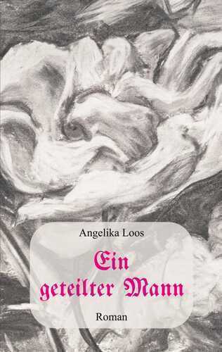Ein geteilter Mann — Angelika Loos