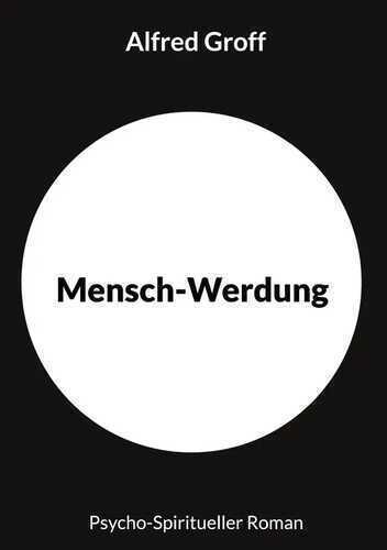 Mensch-Werdung — Alfred GROFF