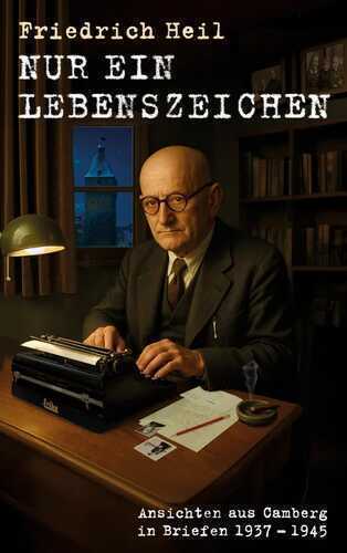 Nur ein Lebenszeichen — Friedrich Heil
