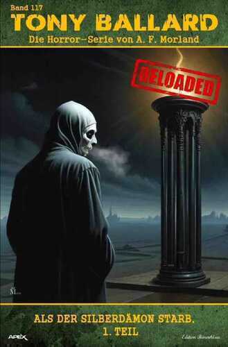 Tony Ballard - Reloaded, Band 117: Als der Silberdämon starb, 1. Teil