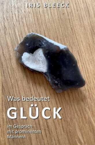 Was bedeutet Glück - Im Gespräch mit prominenten Männern