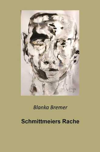 Blanka Bremer / Schmittmeiers Rache