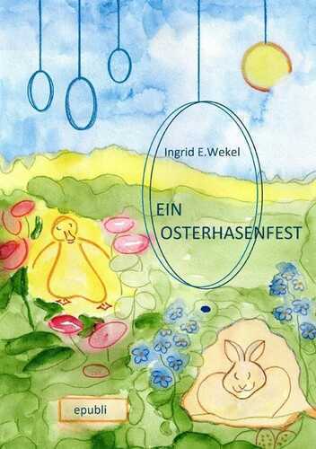 Ein Osterhasenfest — Ingrid Edith Wekel