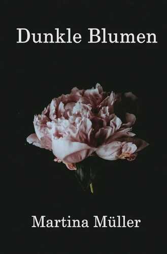 Dunkle Blumen — Martina Muller