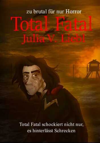 Total Fatal — Julia Victoria Liebl
