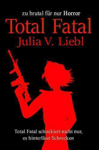 Total Fatal — Julia Victoria Liebl