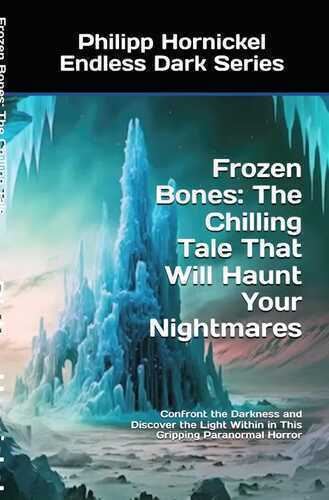Endless Dark Series / Frozen Bones: The Chilling Tale That Will Haunt Your Nightmares