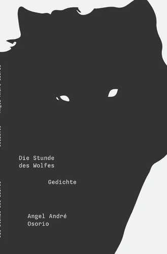 Die Stunde des Wolfes — Angel André Osorio