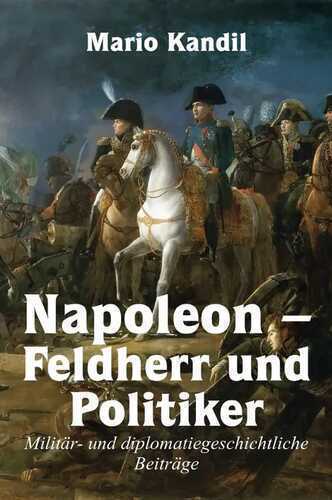 Napoleon – Feldherr und Politiker