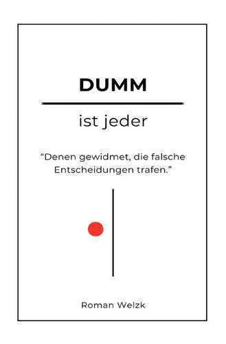 Dumm ist jeder — Roman Welzk