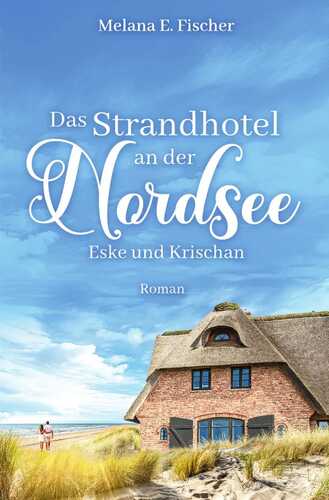 Strandhotel-Reihe / Das Strandhotel an der Nordsee - Eske und Krischan