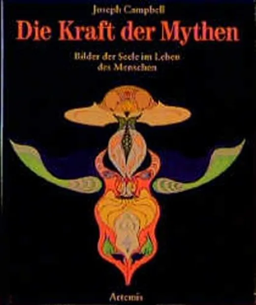 Die Kraft der Mythen. Bilder der Seele im Leben des Menschen