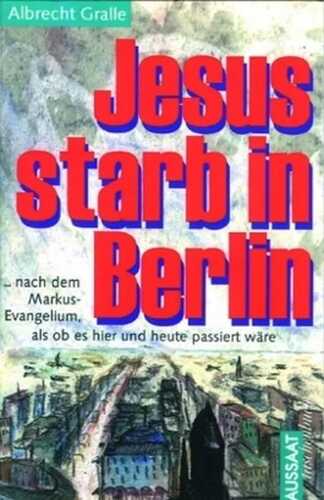 Jesus starb in Berlin
