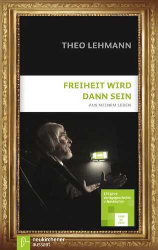 Freiheit wird dann sein — Theo Lehmann