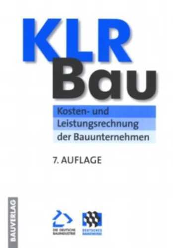 KLR-Bau Kosten- und Leistungsrechnung der Bauunternehmen
