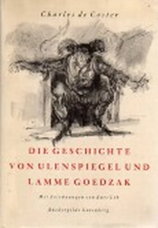 Die Geschichte von Ulenspiegel und Lamme Goedzak und ihren heldenmässigen, fröhlichen und glorreichen Abenteuern im Lande Flandern und anderwärts.