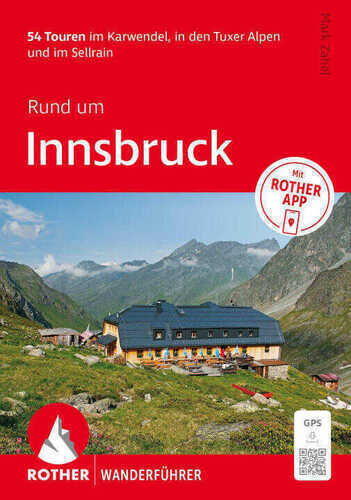 ROTHER Wanderführer Rund um Innsbruck. 54 Touren im Karwendel, in den Tuxer Alpen und im Sellrain