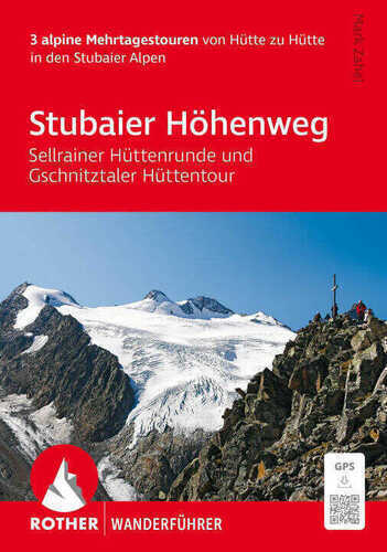 ROTHER Wanderführer Stubaier Höhenweg, Sellrainer Hüttenrunde, Gschnitztaler Hüttentour. 3 alpine Mehrtagestouren
