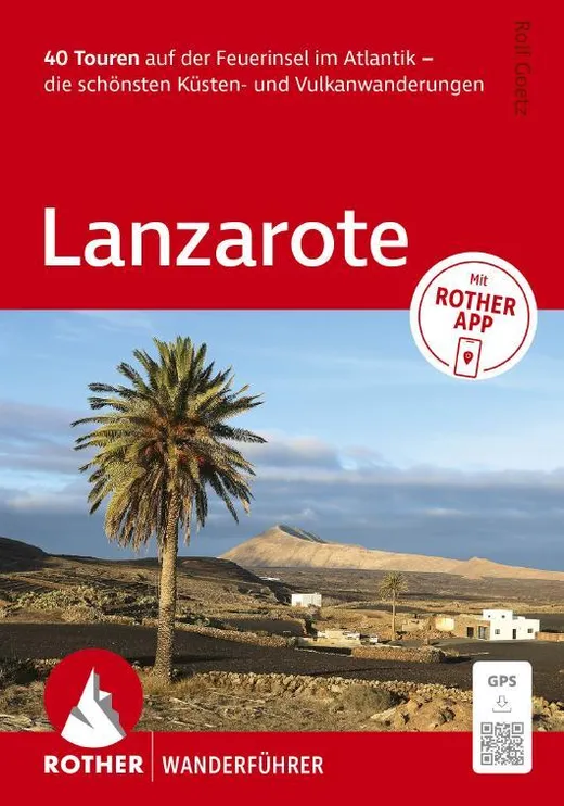 ROTHER Wanderführer Lanzarote. 40 Touren auf der Feuerinsel im Atlantik – die schönsten Küsten- und Vulkanwanderungen