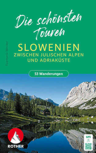 ROTHER Wanderbuch Slowenien - Die schönsten Touren zwischen Julischen Alpen und Adriaküste. 53 Touren