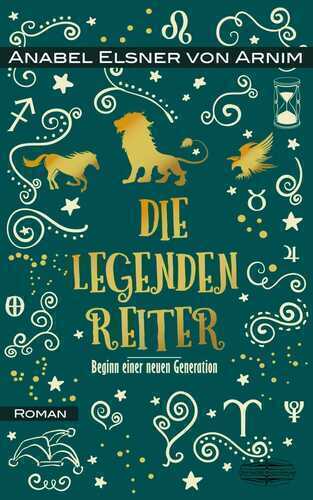 Die Legendenreiter — Anabel Elsner von Arnim
